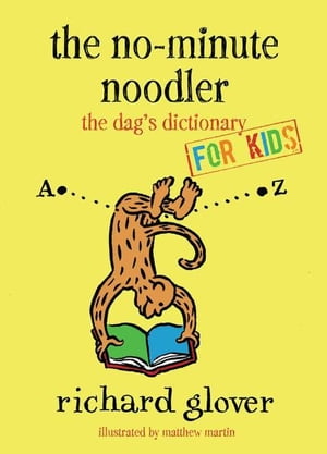 No-minute Noodler Dag 039 s Dictionary for Kids【電子書籍】 Richard Glover