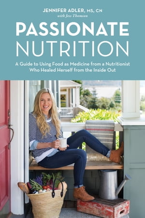 Passionate Nutrition A Guide to Using Food as Me
