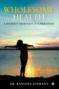 ŷKoboŻҽҥȥ㤨Wholesome Health A Journey from Pain to LiberationŻҽҡ[ DR. Ranjana Asthana ]פβǤʤ106ߤˤʤޤ