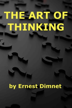 ŷKoboŻҽҥȥ㤨The Art of ThinkingŻҽҡ[ Ernest Dimnet ]פβǤʤ80ߤˤʤޤ