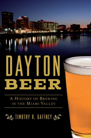 Dayton Beer A History of Brewi