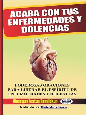 Acaba Con Tus Enfermedades Y Dolencias Poderosas Oraciones Para Liberar El Esp?ritu De Enfermedades Y Dolencias