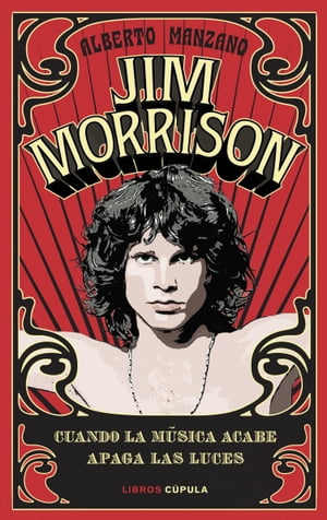 Jim Morrison Cuando la m?sica acabe apaga las luces【電子書籍】[ Alberto Manzano ]