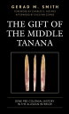 楽天楽天Kobo電子書籍ストアThe Gift of the Middle Tanana Dene Pre-Colonial History in the Alaskan Interior【電子書籍】[ Gerad M. Smith ]