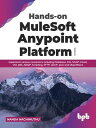 Hands-on MuleSoft Anypoint Platform Volume 3: Implement various connectors including Database, File, SOAP, Email, VM, JMS, AMQP, Scripting, SFTP, LDAP, Java and ObjectStore【電子書籍】 BPB