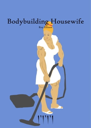 ŷKoboŻҽҥȥ㤨Bodybuilding Housewife (Implants VersionŻҽҡ[ Roy Ellison ]פβǤʤ777ߤˤʤޤ