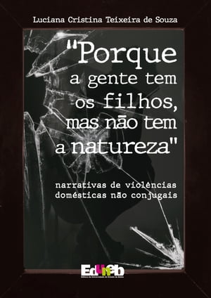 Porque a gente tem os filhos, mas n?o tem a natureza narrativas de viol?ncias dom?sticas n?o conjugais