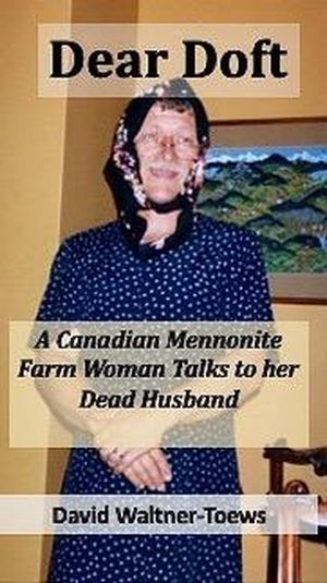 Dear Doft: A Canadian Mennonite Farm Woman Talks