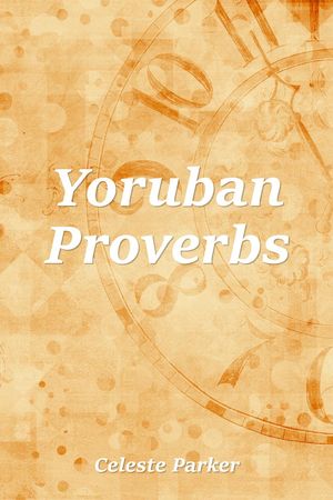 ŷKoboŻҽҥȥ㤨Yoruban Proverbs Proverbs, #26Żҽҡ[ Celeste Parker ]פβǤʤ200ߤˤʤޤ