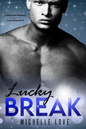 ŷKoboŻҽҥȥ㤨Lucky Break A Billionaire RomanceŻҽҡ[ Michelle Love ]פβǤʤ111ߤˤʤޤ