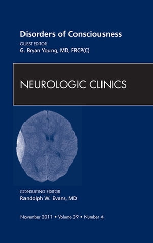 Disorders of Consciousness, An Issue of Neurologic Clinics