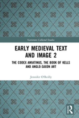 Early Medieval Text and Image Volume 2 The Codex