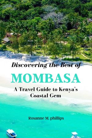 DISCOVERING THE BEST OF MOMBASA