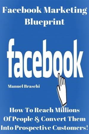 Facebook Marketing Blueprint【電子書籍】 Manuel Braschi
