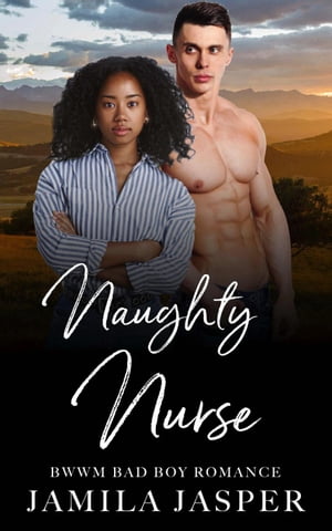 Naughty Nurse: BWWM Bad Boy Romance