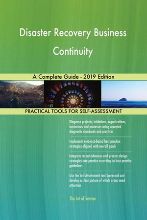 Disaster Recovery Business Continuity A Complete Guide - 2019 Edition【電子書籍】[ Gerardus Blokdyk ]