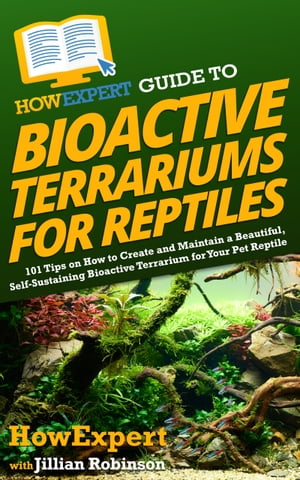 HowExpert Guide to Bioactive Terrariums for Reptiles