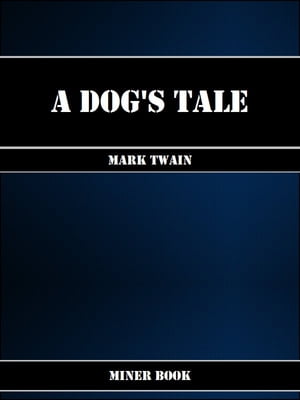 A Dog's Tale【電子書籍】[ Mark Twain ]