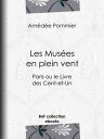 Les Mus?es en plein vent Paris ou le Livre des Cent-et-Un【電子書籍】[ Am?d?e Pommier ...