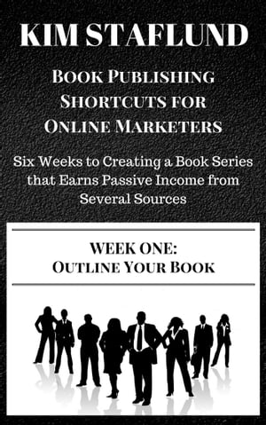 ŷKoboŻҽҥȥ㤨WEEK ONE: OUTLINE YOUR BOOK | Six Weeks to Creating a Book Series that Earns Passive Income from Several SourcesŻҽҡ[ Kim Staflund ]פβǤʤ125ߤˤʤޤ