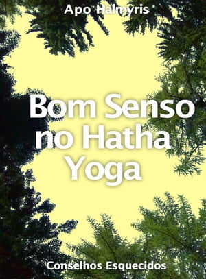 Bom Senso no Hatha Yoga: Conselhos Esquecidos【