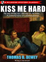 Kiss Me Hard【電子書籍】[ Thomas B. Dewey ]