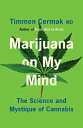 Marijuana on My Mind The Science and Mystique of Cannabis