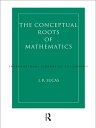Conceptual Roots of Mathematics【電子書籍】 J.R. Lucas