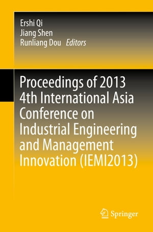 Proceedings of 2013 4th International Asia Conference on Industrial Engineering and Management Innovation (IEMI2013)Żҽҡ