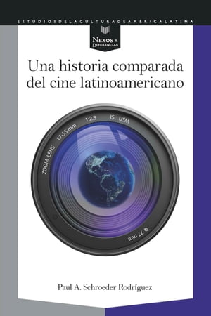 Una historia comparada del cine latinoamericano【電子書籍】[ Paul A. Schroeder Rodr?guez ]