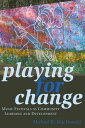 Playing for Change Music Festivals as Community Learning and Development【電子書籍】 Michael B. MacDonald