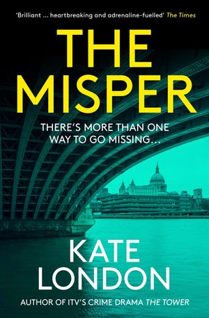 The Misper The latest gripping police procedural from the author of major ITV drama The Tower