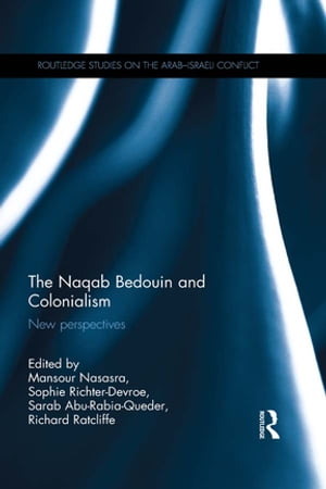 The Naqab Bedouin and Colonialism New Perspectives