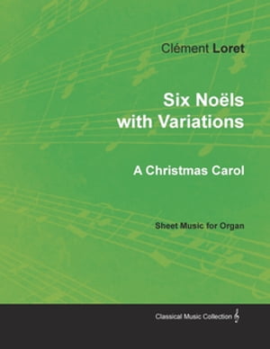 Six NoÃ«ls with Variations - A Christmas Carol - Sheet Music for Organ