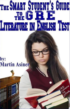 The Smart Student's Guide to the GRE Literature in English Test