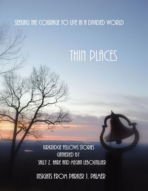 Thin Places: Seeking the Courage to Live in a Divided World