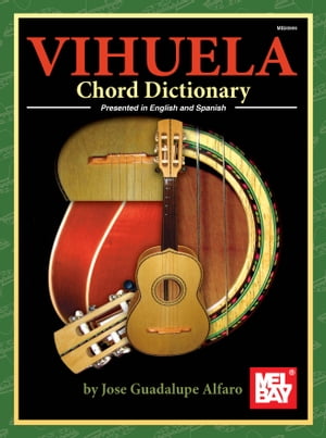 Vihuela Chord Dictionary【電子書籍】[ Jose Guadalupe Alfaro ]