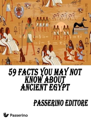 59 facts you may not know about Ancient Egypt