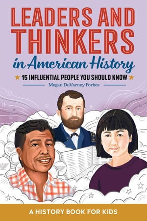 Leaders and Thinkers in American History: An American History Book for Kids 15 Influential People You Should KnowŻҽҡ[ Megan DuVarney Forbes ]
