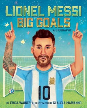Leo Messi: Big Goals, A Biography【電子書籍】[ Erica Wainer ]