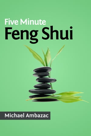 Five Minute Feng Shui