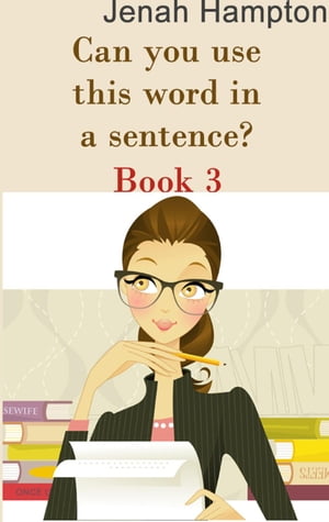 Can You Use This Word In A Sentence? Book 3Żҽҡ[ Jenah Hampton ]