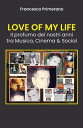 ŷKoboŻҽҥȥ㤨LOVE OF MY LIFE Il profumo dei nostri anni tra Musica, Cinema & SocialŻҽҡ[ Francesco Primerano ]פβǤʤ242ߤˤʤޤ