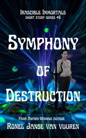 Symphony of Destruction Irascible Immortals, 6【電子書籍】 Ronel Janse van Vuuren