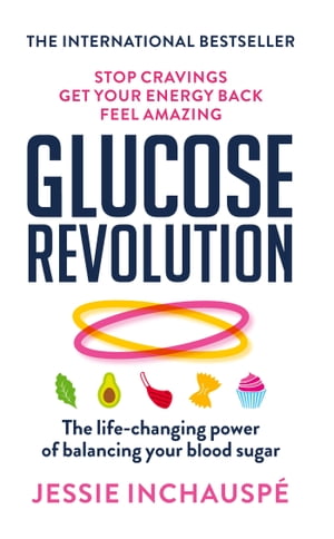 Glucose Revolution The life-changing power of balancing your blood sugar
