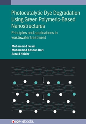 Photocatalytic Dye Degradation Using Green Polymeric-Based Nanostructures