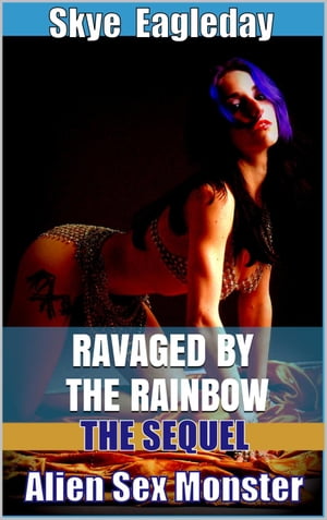 Alien Sex Monster: The Sequel (Ravaged by the Rainbow)