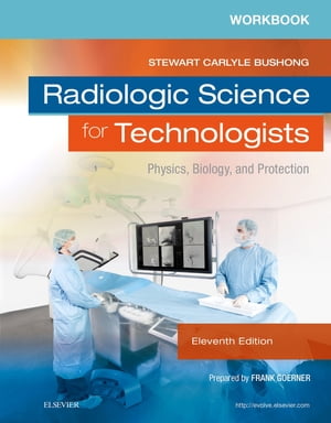 Workbook for Radiologic Science for Technologists - E-Book