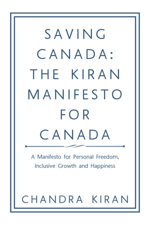 Saving Canada: the Kiran Manifesto for Canada