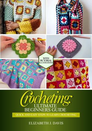 Crocheting: Ultimate Beginners Guide